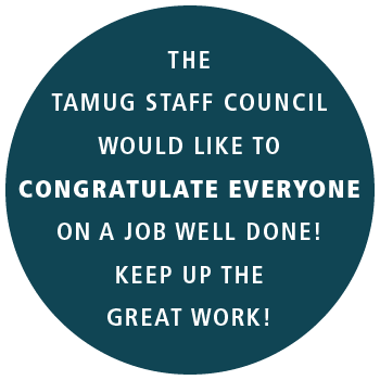 The TAMUG Staff Council would like to CONGRATULATE EVERYONE on a JOB Well Done! Keep up the great work!